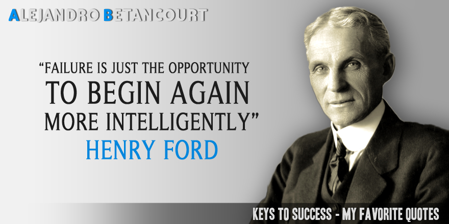Alejandro Betancourt's favorite quotes: Henry Ford on Failure